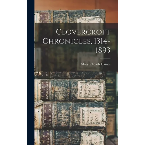 Clovercroft Chronicles, 1314-1893