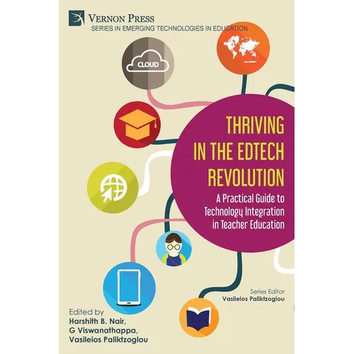 Thriving in the EdTech Revolution: A Practical Guide to Technology Integration in Teacher Education