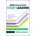 Stop Managing, Start Leading: Unlocking the Secrets to Building a High-Growth Sales Team