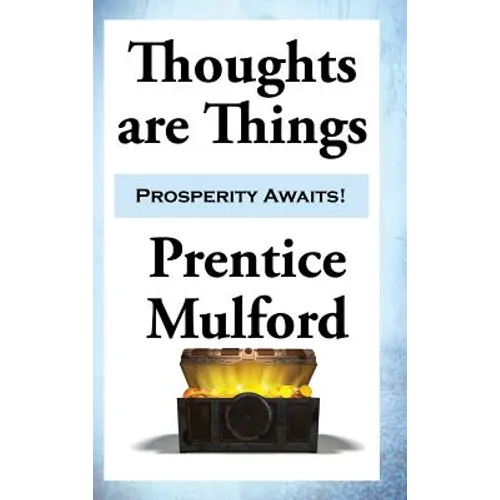 Thoughts are Things: Essays on the Power of Thought
