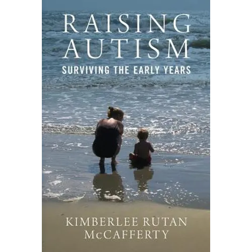 Raising Autism: Surviving the Early Years
