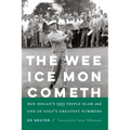 The Wee Ice Mon Cometh: Ben Hogan's 1953 Triple Slam and One of Golf's Greatest Summers