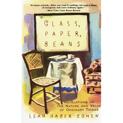 Glass, Paper, Beans: Revelations on the Nature and Value of Ordinary Things