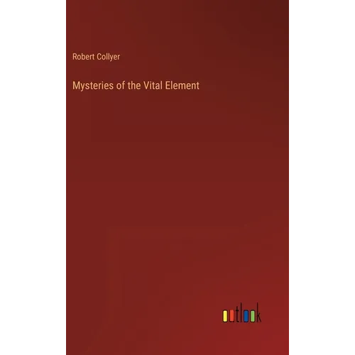 Mysteries of the Vital Element