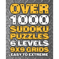 Over 1000 Sudoku Puzzles 6 Levels 9x9 Grids Easy to Extreme: Huge Book of 9x9 Grid Sudoku Puzzles Brain Games for Adults Six Levels: Very Easy, Easy,