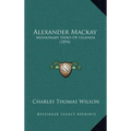 Alexander Mackay: Missionary Hero Of Uganda (1894)