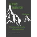 Always Endeavor: A Developmental Guide For In Extremis Leaders