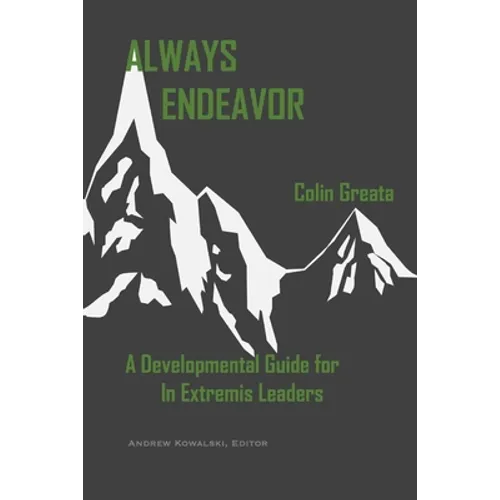 Always Endeavor: A Developmental Guide For In Extremis Leaders