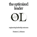The Optimized Leader: Engineering Leadership Outcomes