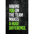 Having You On The Team Makes A Huge Difference.: Employee Appreciation Gift for Your Employees, Coworkers, or Boss