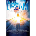 It Was All A Dream: If You Can Dream it, You Can Make It Happen