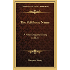 The Pettibone Name: A New England Story (1882)