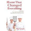 The Event That Changed Everything: A Novel About Cooks, Chef's, Restaurant Life, Farming, Relationships and Environmental Consciousness