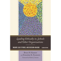 Leading Ethically in Schools and Other Organizations: Inquiry, Case Studies, and Decision-Making