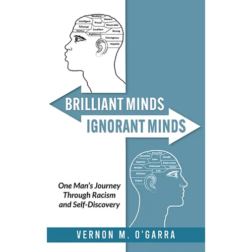 Brilliant Minds, Ignorant Minds: One Man's Journey Through Racism and Self-Discovery