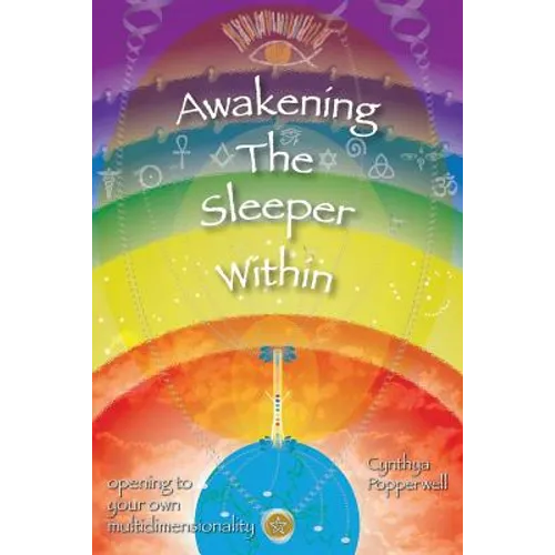Awakening the Sleeper Within: opening to your own multidimensionality