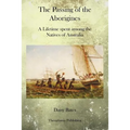 The Passing of the Aborigines: A Lifetime spent among the Natives of Australia