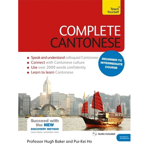 Complete Cantonese Beginner to Intermediate Course: Learn to Read, Write, Speak and Understand a New Language