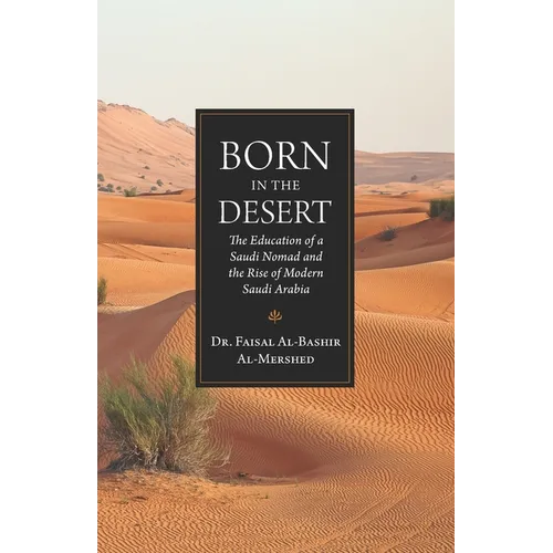 Born in the Desert: The Education of a Saudi Nomad and the Rise of Modern Saudi Arabia