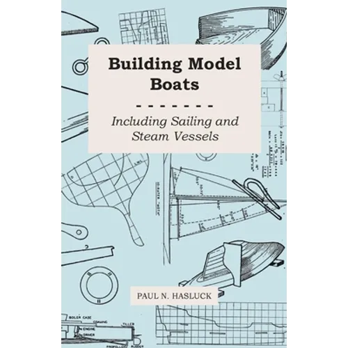 Building Model Boats - Including Sailing and Steam Vessels