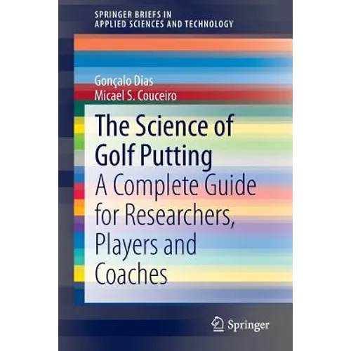 The Science of Golf Putting: A Complete Guide for Researchers, Players and Coaches