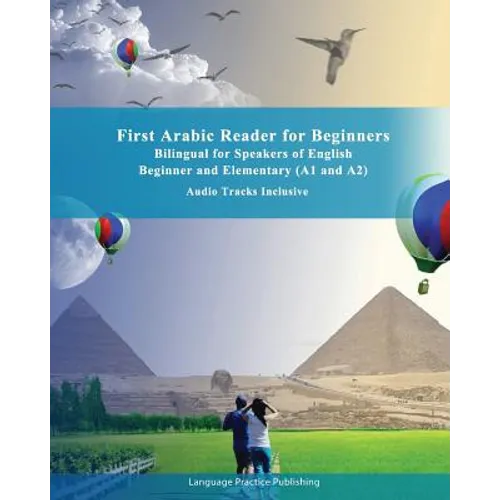 First Arabic Reader for Beginners: Bilingual for Speakers of English Beginner and Elementary (A1 and A2) Audio tracks inclusive
