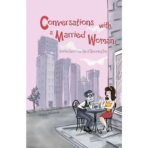 Conversations With a Married Woman: And the Humorous Tale of Becoming One