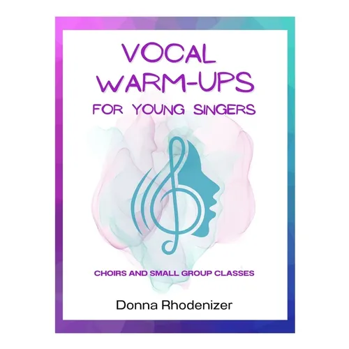 Vocal Warm-ups for Young Singers: Choirs and Small Group Classes