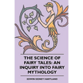 The Science of Fairy Tales: An Inquiry into Fairy Mythology