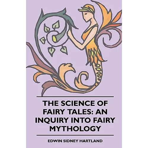 The Science of Fairy Tales: An Inquiry into Fairy Mythology