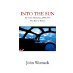 Into the Sun: Air Force Memories, 1957-1976, The Rise to Power