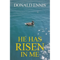 He Has Risen In Me