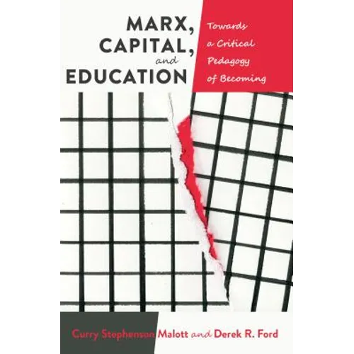 Marx, Capital, and Education: Towards a Critical Pedagogy of Becoming