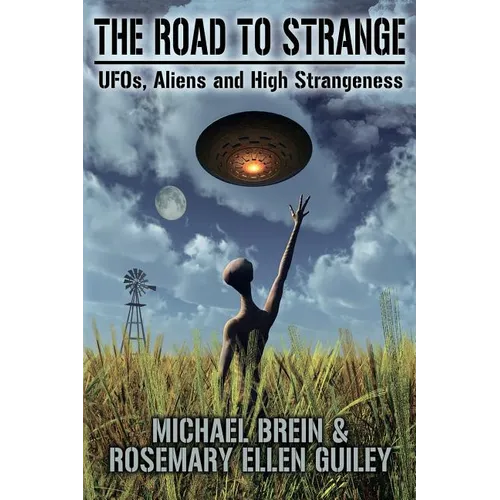 The Road to Strange: UFOs, Aliens and High Strangeness