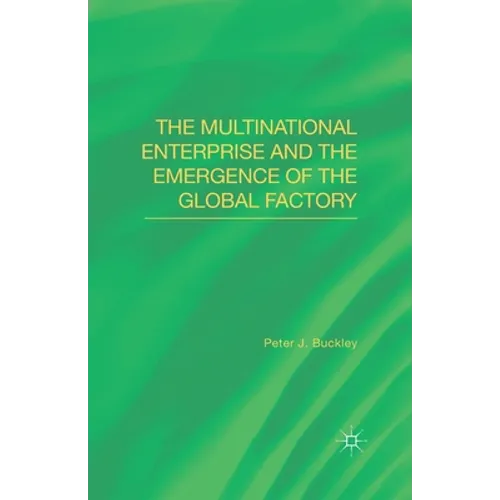 The Multinational Enterprise and the Emergence of the Global Factory