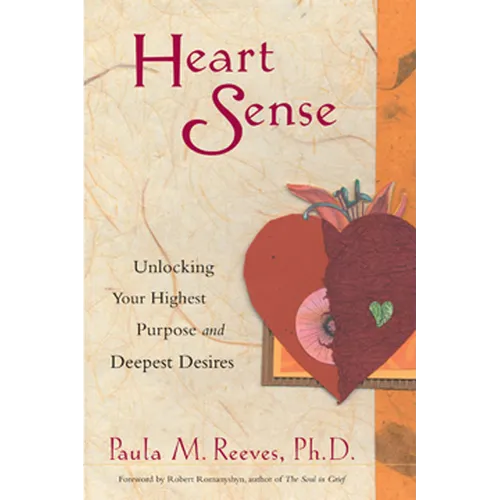 Heart Sense: Unlocking Your Highest Purpose and Deepest Desires