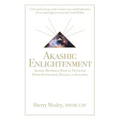 Akashic Enlightenment Akashic Records & Book of Truth for Divine Knowledge, Healing, & Ascension: A Tale and Gateway to the Cosmic Laws and Produciari