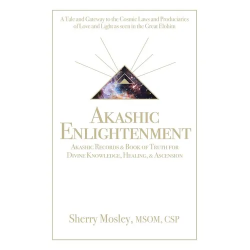 Akashic Enlightenment Akashic Records & Book of Truth for Divine Knowledge, Healing, & Ascension: A Tale and Gateway to the Cosmic Laws and Produciari