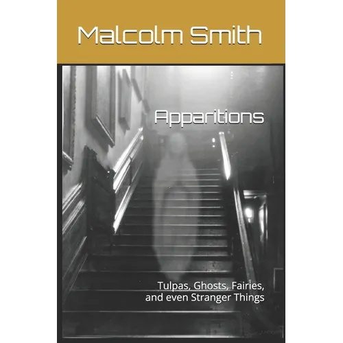 Apparitions: Tulpas, Ghosts, Fairies, and even Stranger Things