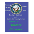 The Navy Electricity and Electronics Training Series: Module 20 Master Glossary