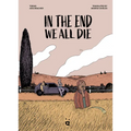In the End We All Die: A Graphic Novel