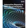 Interactive Reports in SAS(R) Visual Analytics: Advanced Features and Customization