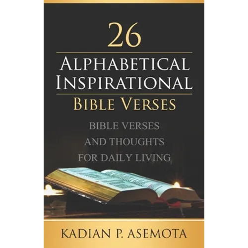 Alphabetical Inspirational Bible Verses: Bible Verses and Thoughts for Daily Living