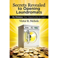 Secrets Revealed to Opening Laundromats: My Mistakes: Your Opportunity to Learn