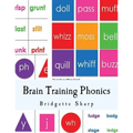 Brain Training Phonics: A Whole Brain Approach to Learning Phonics