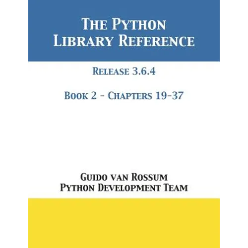 The Python Library Reference: Release 3.6.4 - Book 2 of 2