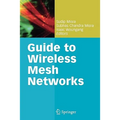 Guide to Wireless Mesh Networks