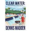 Clear Water: A Pool Owner's Guide To Trouble Free Care