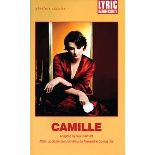 Camille: After La Dame aux Camélias by Alexandre Dumas fils