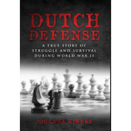 Dutch Defense: A true story of struggle and survival during World War II